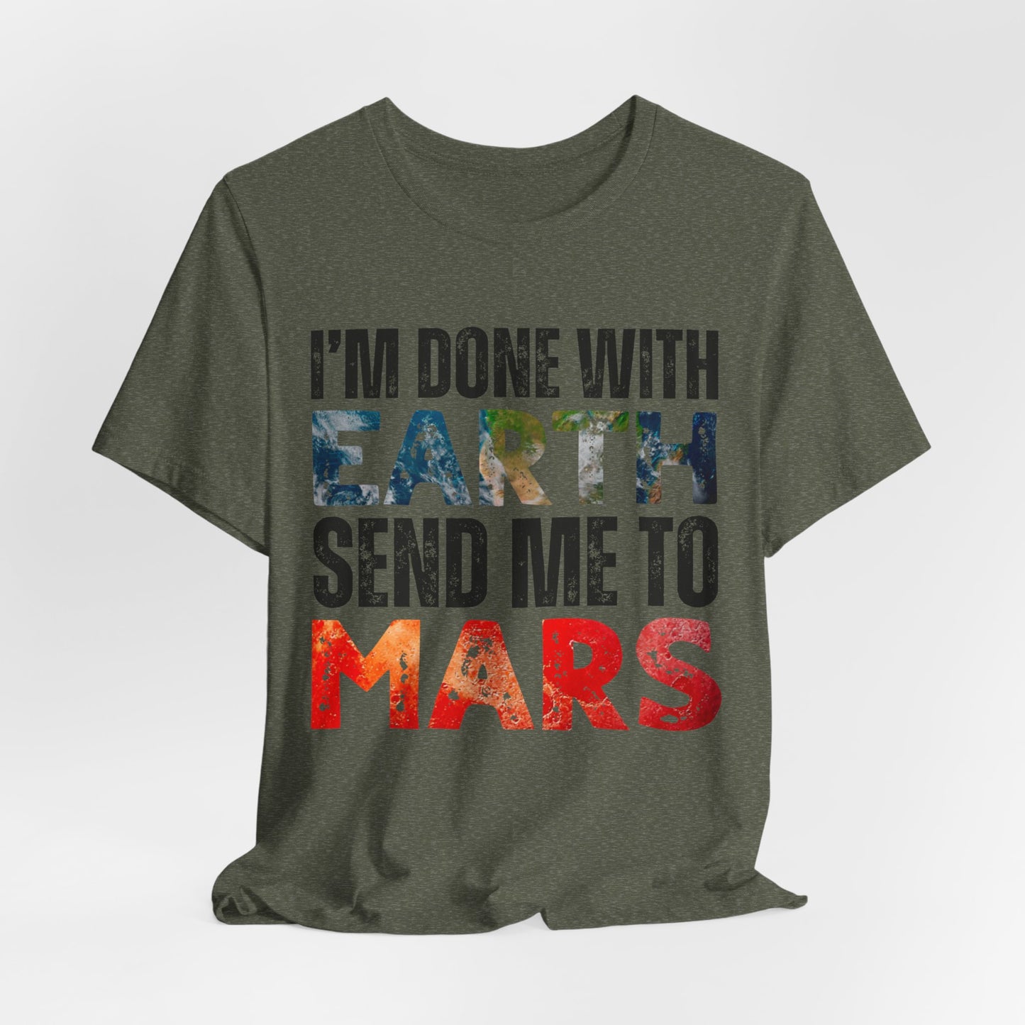 I'm Done with Earth, Send me to Mars