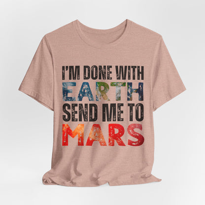 I'm Done with Earth, Send me to Mars
