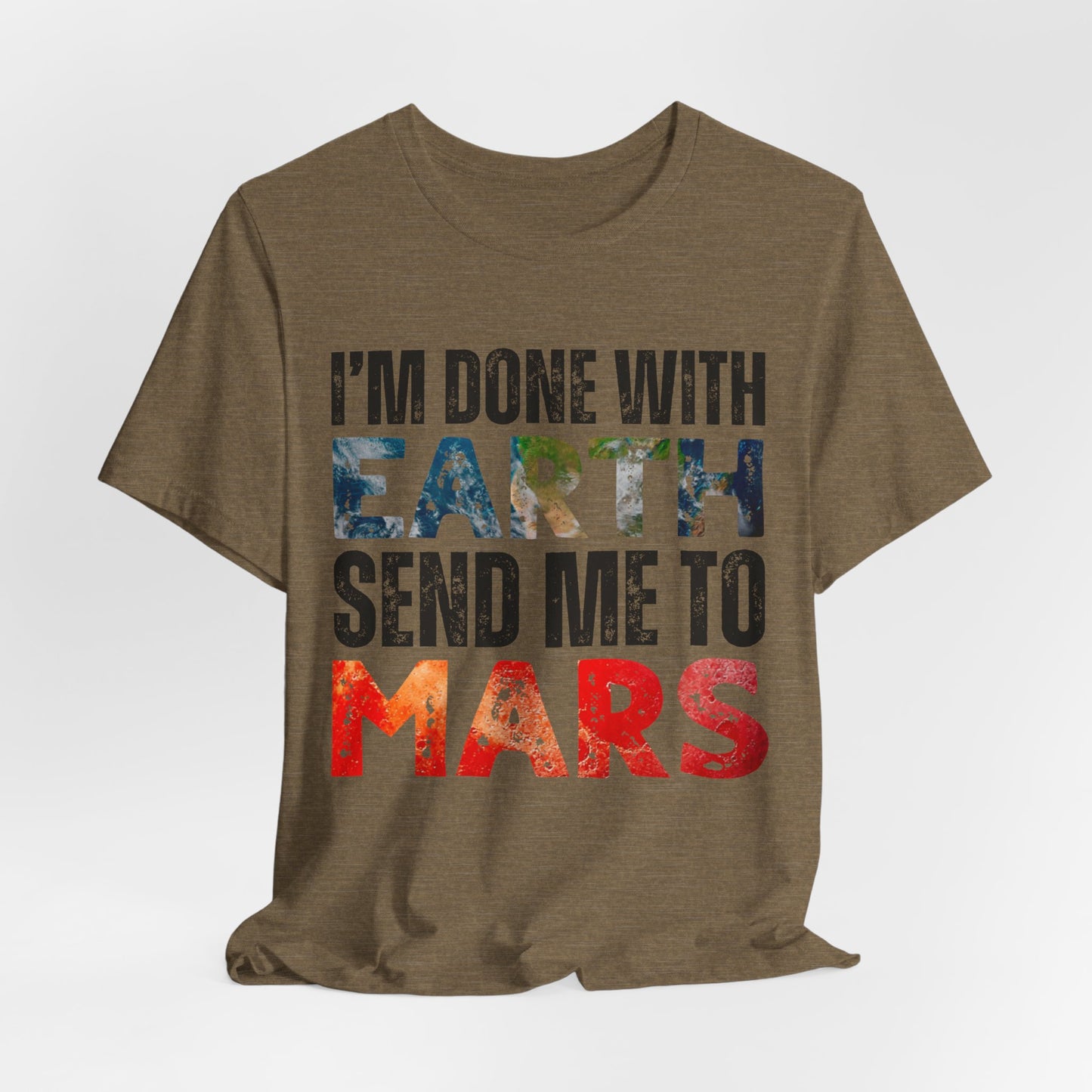 I'm Done with Earth, Send me to Mars