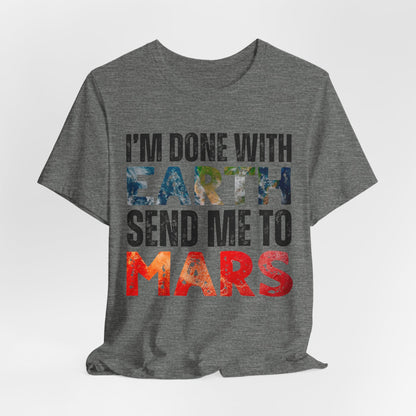 I'm Done with Earth, Send me to Mars