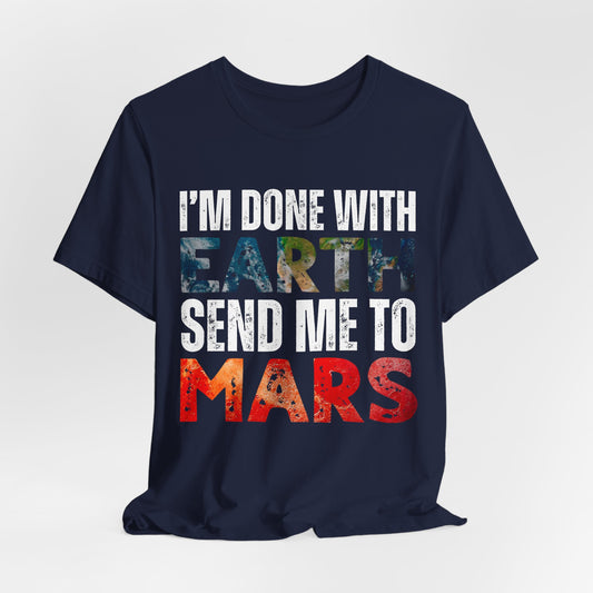 I'm Done with Earth, Send me to Mars