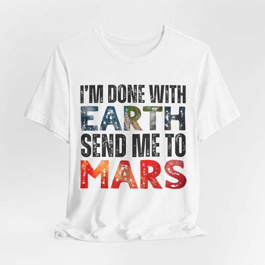 I'm Done with Earth, Send me to Mars