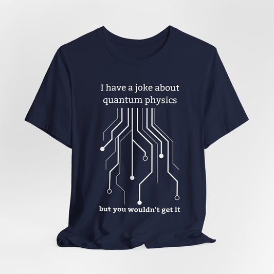 I Have a Joke About Quantum Physics